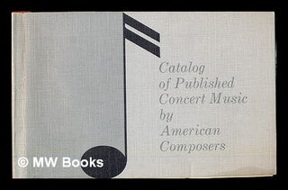 Item #234345 Catalog of published concert music by American composers. United States Information...