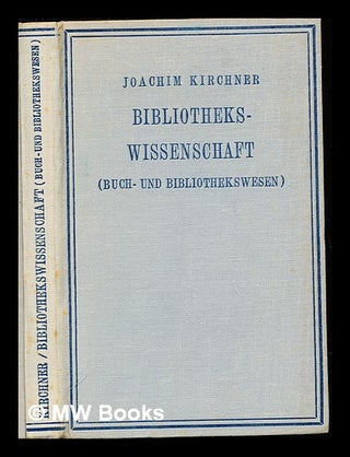 Item #234346 Bibliothekswissenschaft : (Buch- und Bibliothekswesen). Joachim Kirchner, b. 1890