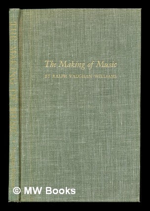 Item #234348 The Making of Music. Ralph Vaughan Williams