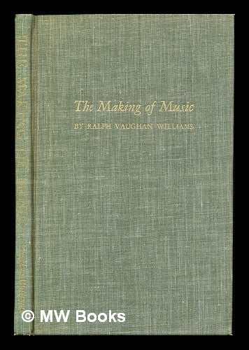 Item #234348 The Making of Music. Ralph Vaughan Williams.