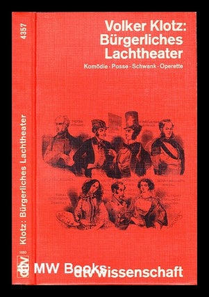 Item #234556 Burgerliches Lachtheater : Komodie, Posse, Schwank, Operette. Volker Klotz