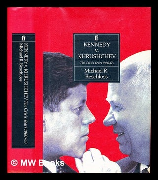 Item #234752 Kennedy v. Khrushchev : the crisis years, (1960-1963). Michael R. Beschloss, 1955