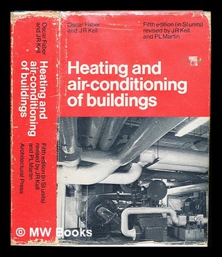 Item #234855 Heating and air-conditioning of buildings / by Oscar Faber and J. R. Kell. Oscar...
