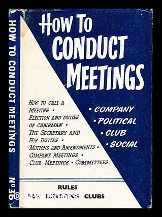 Item #234984 How to conduct meetings : a handbook for chairmen and all who conduct or attend...