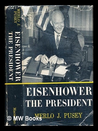 Item #235055 Eisenhower the President. Merlo John Pusey