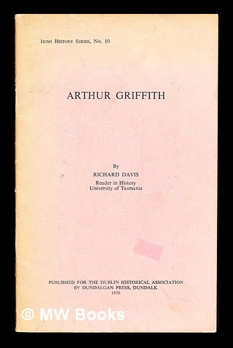 Item #235197 Arthur Griffith. Richard Perceval . Irish Historical Association Davis, 1935-.