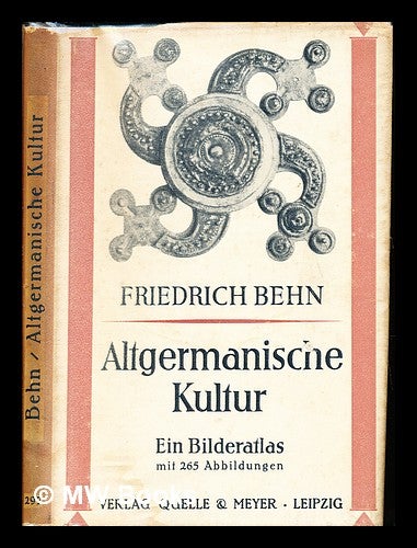 Item #235258 Altgermanische Kultur : ein Bilderatlas. Friedrich Behn.