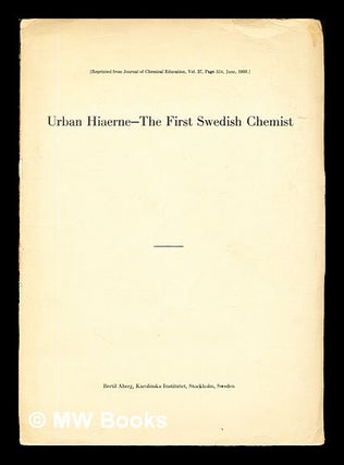 Item #235273 Urban Hiaerne—The first Swedish chemist. Bertil Aberg