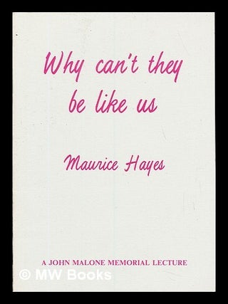 Item #235341 Why can't they be like us : a lecture dedicated to the memory of John Malone....