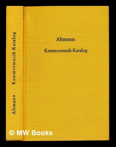 Item #235416 Kammermusik-Katalog : ein Verzeichnis von seit 1841 veröffentlichten Kammermusikwerken. Wilhelm Altmann.