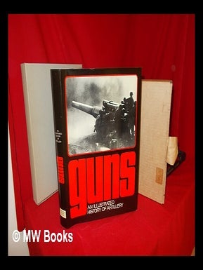 Item #235589 Guns. An illustrated history of artillery, etc. Joseph Literary Director of Edita Jose