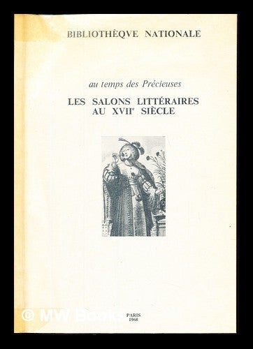 Item #235610 Exposition: les salons litteraires au XVII siecle. Bibliothèque nationale, France.