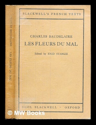 Item #235691 Les Fleurs du mal / Charles Baudelaire ; edited by Enid Starkie. Charles Baudelaire,...