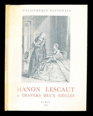 Item #235700 Manon Lescaut à travers deux siècles [exposition]. Bibliothèque nationale,...