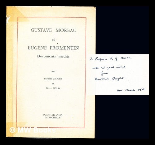 Item #235702 Gustave Moreau et Eugène Fromentin. Documents inédits. [Edited] par Barbara Wright ... Pierre Moisy. Gustave Moreau, Pierre. Wright Moisy, Barbara, 1935-.
