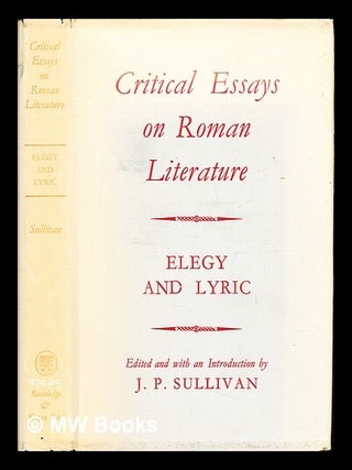 Item #235709 Critical essays on Roman literature : elegy and lyric / edited and with an...