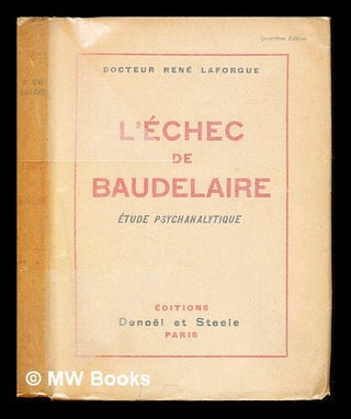 Item #235713 L'échec de Baudelaire : étude psychanalytique sur la névrose de Charles...
