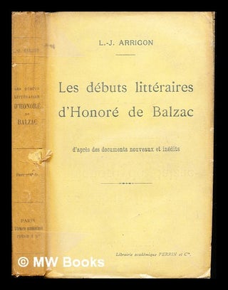 Item #235744 Les débuts littéraires d'Honoré de Balzac d'après des documents nouveaux et...