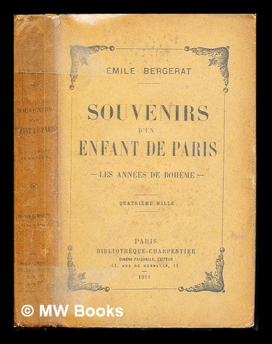 Item #235746 Souvenirs d'un enfant de Paris : les annees de Boheme. Emile Bergerat.