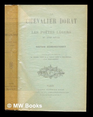 Item #235781 Le Chevalier Dorat et les poEtes lEgers au XVIIIe siEcle / par Gustave...
