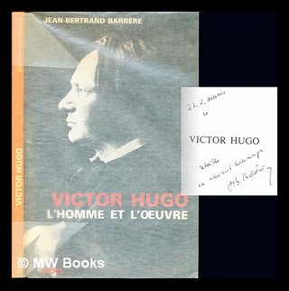Item #235790 Victor Hugo, l'homme et l'œuvre. Jean-Bertrand Barrère