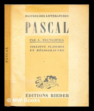 Item #235792 Pascal / par Léon Brunschvicg. Léon Brunschvicg