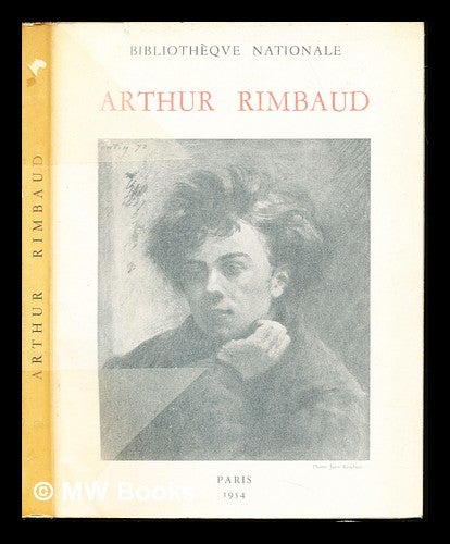 Item #235795 Arthur Rimbaud : exposition organisee pour le centieme anniversaire de sa naissance. Bibliotheque nationale, France.