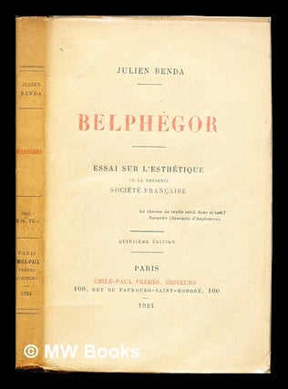 Item #235888 Belphégor : essai sur l'esthétique de la présente société française. Julien Benda