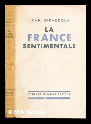 Item #235932 La France sentimentale. Jean Giraudoux