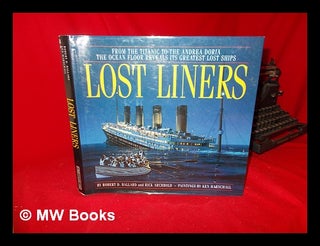 Item #236064 Lost liners : from the Titanic to the Andrea Doria the ocean floor reveals its...