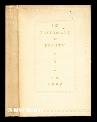 Item #236156 The testament of beauty : a poem in four books. Robert Seymour Bridges