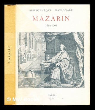 Item #236165 Mazarin : homme d'état et collectionneur, (1602-1661) : exposition organisée pour...