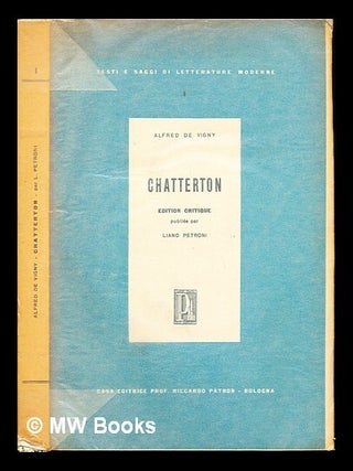 Item #236175 Chatterton : édition critique / publiée par Liano Petroni. Alfred de Vigny, Liano...