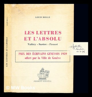 Item #236245 Les lettres et l'absolu : Valéry, Sartre, Proust. Louis Bolle
