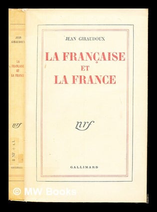 Item #236251 La Française et la France. Jean Giraudoux