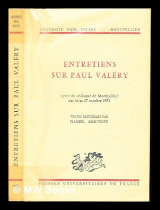Item #236420 Entretiens sur Paul Valéry : actes du colloque de Montpellier des 16 et 17 octobre...