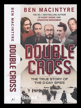 Item #236501 Double cross: the true story of the D-Day spies / Ben Macintyre. Ben Macintyre