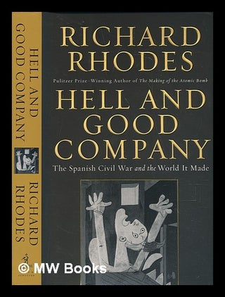 Item #236505 Hell and good company: the Spanish Civil War and the world it made / Richard Rhodes....