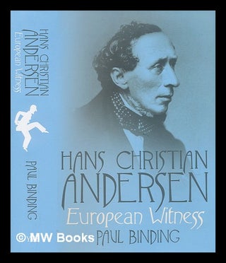 Item #236551 Hans Christian Andersen: European witness / Paul Binding. Paul Binding