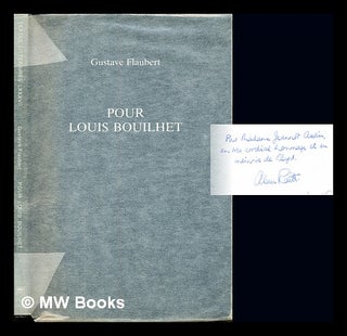 Item #236558 Pour Louis Bouilhet / Gustave Flaubert ; textes édités et annotés par Alan Raitt....