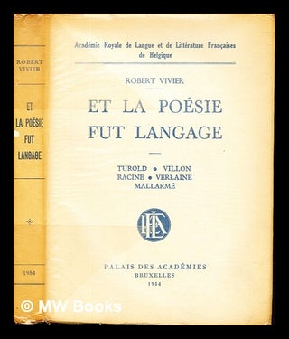 Item #236571 Et la poésie fut langage : Turold, Villon, Racine, Verlaine, Mallarmé / Robert...