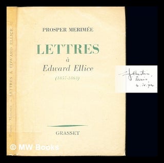 Item #236611 Lettres à Edward Ellice, (1857-1863) / Prosper Mérimée ; avec une introduction et...