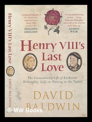Item #236754 Henry VIII's Last Love : The Extraordinary Life of Katherine Willoughby,...