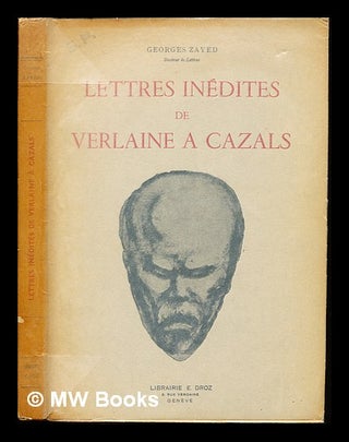 Item #236761 Lettres inédites de Verlaine à Cazals / [éditées par] Georges Zayed ; avec une...
