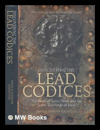 Item #236817 Discovering the lead codices: the book of seven seals and the secret teachings of...