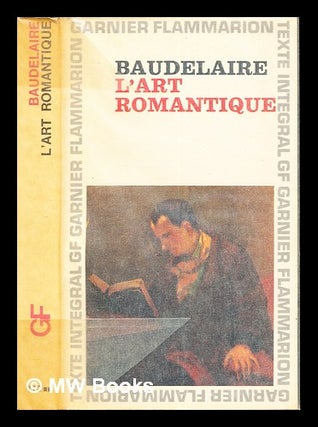 Item #236841 L'art romantique : littérature et musique / [par] Charles Baudelaire ; chronologie,...