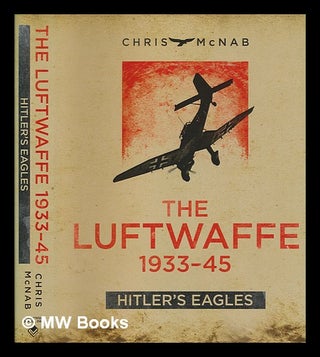Item #237065 Luftwaffe 1933-45: Hitler's eagles. Chris McNab
