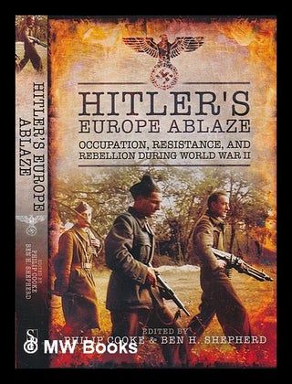 Item #237165 Hitler's Europe ablaze: occupation, resistance, and rebellion during World War II....
