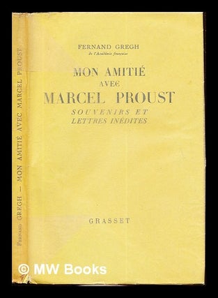 Item #237196 Mon amitié avec Marcel Proust : souvenirs et lettres inédites. Fernand . Proust...