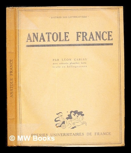 Item #237250 Anatole France / par Léon Carias. Léon Carias, -1945.
